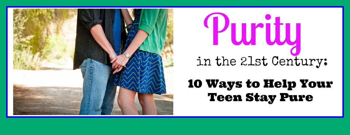Purity in the 21st Century: 10 Ways to Help Your Teen Stay Pure – Cheri ...