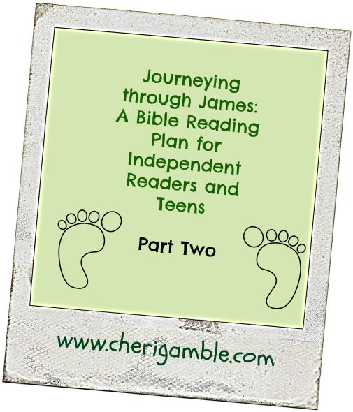 Journeying through James a Bible Reading Plan for Independent Readers and Teens Part Two