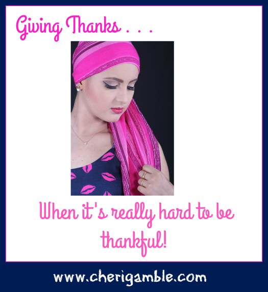 Giving Thanks when it is really hard to be thankful